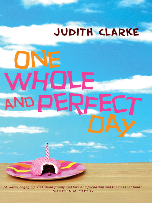 Title details for One Whole and Perfect Day by Judith Clarke - Wait list